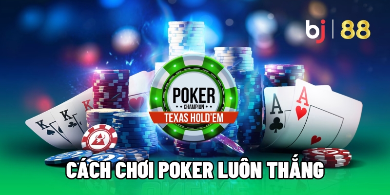 cach choi poker luon thang 1